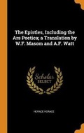 Cover: The Epistles, Including the Ars Poetica; a Translation by W.F. Masom and A.F. Watt - Franklin Classics