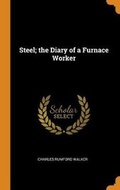 Cover: Steel; The Diary of a Furnace Worker - Franklin Classics
