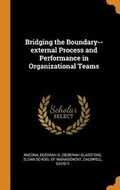 Cover: Bridging the Boundary--external Process and Performance in Organizational Teams - Franklin Classics