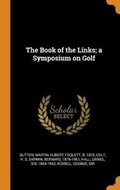 Cover: The Book of the Links; A Symposium on Golf - Franklin Classics
