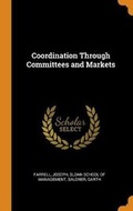 Cover: Coordination Through Committees and Markets - Franklin Classics