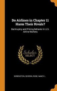 Enlarge image Cover: Do Airlines in Chapter 11 Harm Their Rivals? - Franklin Classics
