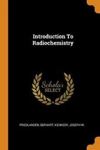 Enlarge image Cover: Introduction To Radiochemistry - Franklin Classics