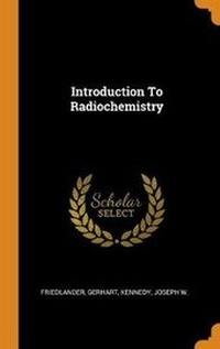 Enlarge image Cover: Introduction To Radiochemistry - Franklin Classics