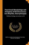 Cover: Functional Morphology and Ontogeny of Keichousaurus Hui (Reptilia, Sauropterygia) - Franklin Classics
