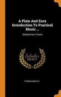 Enlarge image Cover: A Plain and Easy Introduction to Practical Music ... - Franklin Classics