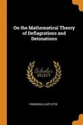 Cover: On the Mathematical Theory of Deflagrations and Detonations - Franklin Classics