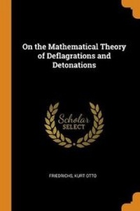 Enlarge image Cover: On the Mathematical Theory of Deflagrations and Detonations - Franklin Classics