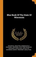 Cover: Blue Book Of The State Of Wisconsin - Franklin Classics