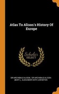 Cover: Atlas To Alison's History Of Europe - Franklin Classics