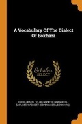 Cover: A Vocabulary Of The Dialect Of Bokhara - Franklin Classics