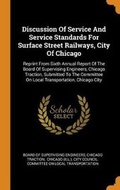 Cover: Discussion Of Service And Service Standards For Surface Street Railways, City Of Chicago - Franklin Classics
