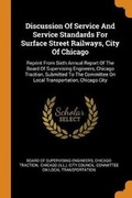 Cover: Discussion Of Service And Service Standards For Surface Street Railways, City Of Chicago - Franklin Classics
