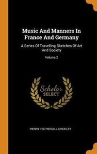 Abbildung von: Music And Manners In France And Germany - Franklin Classics