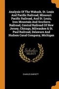 Cover: Analysis of the Wabash, St. Louis and Pacific Railroad, Missouri Pacific Railroad, and St. Louis, Iron Mountain and Southern Railroad, Central Railroad of New Jersey, Chicago, Milwaukee & St. Paul Railroad, Delaware and Hudson Canal Company, Michigan - Franklin Classics
