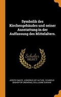 Cover: Symbolik des Kirchengebaeudes und seiner Ausstattung in der Auffassung des Mittelalters. - Franklin Classics