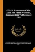 Cover: Official Statements Of War Aims And Peace Proposals, December 1916 To November 1918 - Franklin Classics