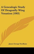 Cover: A Genealogic Study Of Dragonfly Wing Venation (1903) - Kessinger Publishing
