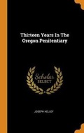 Cover: Thirteen Years in the Oregon Penitentiary - Franklin Classics