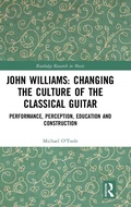 Cover: John Williams: Changing the Culture of the Classical Guitar - Routledge