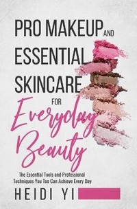 Abbildung von: Pro Makeup and Essential Skincare for Everyday Beauty - Heidi Yi Cosmetics Pty Ltd