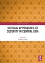 Cover: Critical Approaches to Security in Central Asia - Routledge