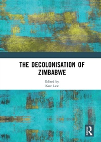 Abbildung von: The Decolonisation of Zimbabwe - Routledge