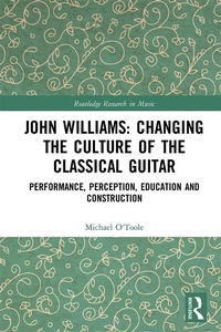 Abbildung von: John Williams: Changing the Culture of the Classical Guitar - Routledge