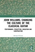 Cover: John Williams: Changing the Culture of the Classical Guitar - Routledge