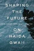 Cover: Shaping the Future on Haida Gwaii - University of British Columbia Press