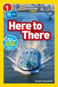 Cover: Here to There (L1/Co-Reader) - National Geographic Kids