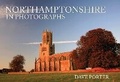 Cover: Northamptonshire in Photographs - Amberley Publishing