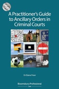 Cover: A Practitioner's Guide to Ancillary Orders in Criminal Courts - Bloomsbury Professional