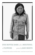 Cover: Eyes Bottle Dark with a Mouthful of Flowers - Milkweed Editions