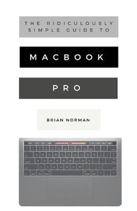 Enlarge image Cover: The Ridiculously Simple Guide to MacBook Pro With Touch Bar - SL Editions