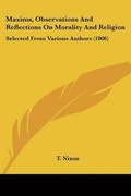 Cover: Maxims, Observations And Reflections On Morality And Religion - Kessinger Publishing