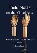 Cover: Field Notes on the Visual Arts - Intellect Books