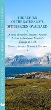 Cover: THE RETURN OF THE NATURALISTS - SPITSBERGEN | SVALBARD. A story about the Linnaeus' Apostle Anton Rolandsson Martin's Voyage in 1758 2018: THE EXPLORER'S FIELD GUIDE - BRIDGE BUILDER EXPEDITIONS 2 - The IK Foundation