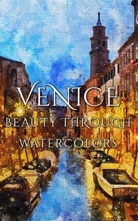 Abbildung von: Venice Beauty Through Watercolors - Imagination Books