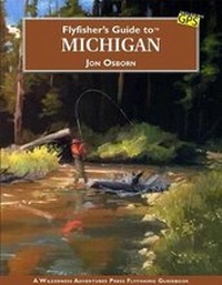 Enlarge image Cover: Flyfisher's Guide to Michigan - Wilderness Adventures Press