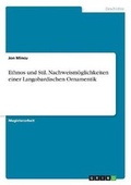 Cover: Ethnos und Stil. Nachweismoeglichkeiten einer Langobardischen Ornamentik - GRIN Verlag