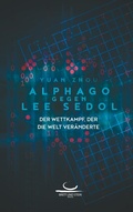 Cover: AlphaGo gegen Lee Sedol - Brett und Stein Verlag