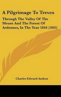 Abbildung von: A Pilgrimage To Treves - Kessinger Publishing Co