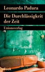 Cover: Die Durchlässigkeit der Zeit - Unionsverlag
