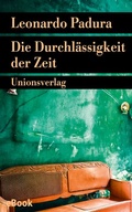 Cover: Die Durchl&auml;ssigkeit der Zeit - Unionsverlag