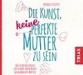 Cover: Die Kunst, keine perfekte Mutter zu sein - TRIAS