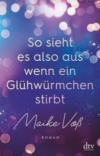 Abbildung von: So sieht es also aus, wenn ein Glühwürmchen stirbt - dtv