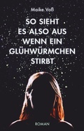 Cover: So sieht es also aus, wenn ein Gl&uuml;hw&uuml;rmchen stirbt - dtv