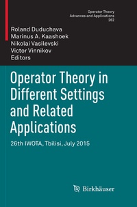 Enlarge image Cover: Operator Theory in Different Settings and Related Applications - Birkhäuser