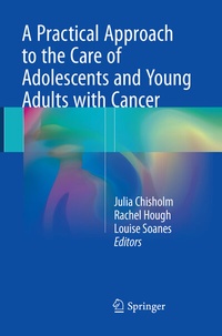 Abbildung von: A Practical Approach to the Care of Adolescents and Young Adults with Cancer - Springer